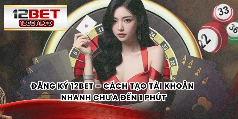 Đăng Ký 12BET